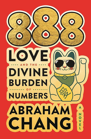 888 Love and the Divine Burden of Numbers: A Novel by Abraham Chang 9781250910783