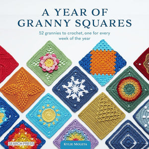 A Year of Granny Squares: 52 grannies to crochet, one for every week of the year by Kylie Moleta 9781800922082