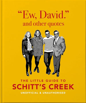 Ew, David, and Other Schitty Quotes: The Little Guide to Schitt's Creek: 4 by Orange Hippo! 9781800690691