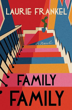 Family Family: A Novel by Laurie Frankel 9781250236807