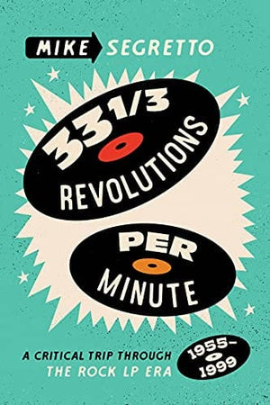New Book 33 1/3 Revolutions Per Minute: A Critical Trip Through the Rock LP Era, 1955–1999  - Paperback 9781493064595
