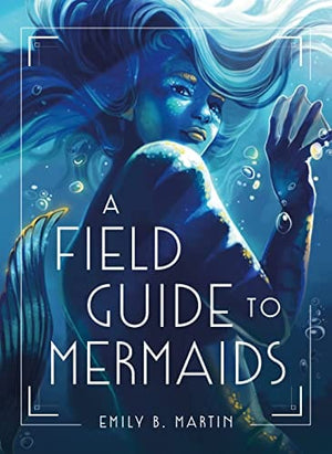 New Book A Field Guide to Mermaids - Martin, Emily B - Hardcover 9781250794321