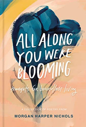 New Book All Along You Were Blooming: Thoughts for Boundless Living - Hardcover 9780310454076