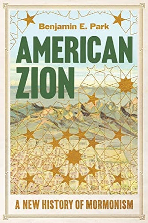 New Book American Zion - Park, Benjamin E. 9781631498657