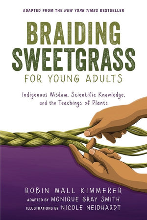 New Book Braiding Sweetgrass for Young Adults: Indigenous Wisdom, Scientific Knowledge, and the Teachings of Plants  - Paperback 9781728458991