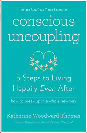 New Book Conscious Uncoupling: 5 Steps to Living Happily Even After - Thomas, Katherine Woodward - 9780553447019