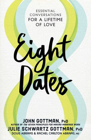 New Book Eight Dates: Essential Conversations for a Lifetime of Love - Gottman, John - Hardcover 9781523504466