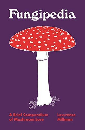 New Book Fungipedia: A Brief Compendium of Mushroom Lore - Hardcover 9780691194721