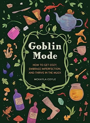 New Book Goblin Mode: How to Get Cozy, Embrace Imperfection, and Thrive in the Muck - Coyle, McKayla - Hardcover 9781683693536