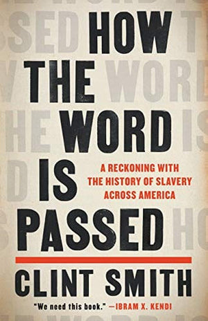 New Book How the Word Is Passed: A Reckoning with the History of Slavery Across America - Smith, Clint - Paperback 9780316492928