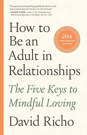 New Book How to Be an Adult in Relationships: The Five Keys to Mindful Loving 9781611809541