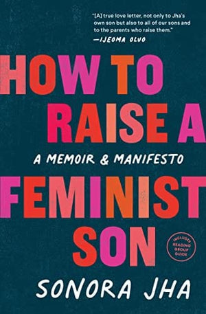 New Book How to Raise a Feminist Son: A Memoir & Manifesto - Jha, Sonora - Paperback 9781632174109