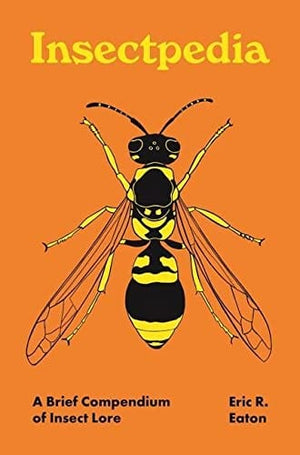 New Book Insectpedia: A Brief Compendium of Insect Lore (Pedia Books, 8) 9780691210346