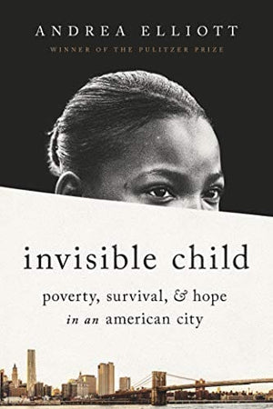 New Book Invisible Child: Poverty, Survival & Hope in an American City - Hardcover 9780812986945