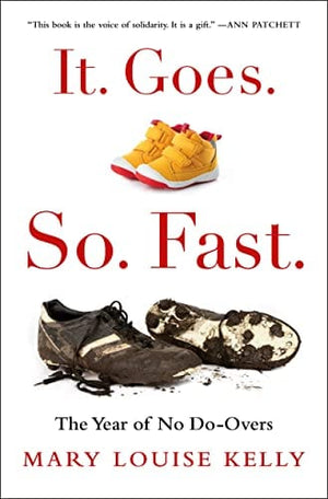 New Book It. Goes. So. Fast.: The Year of No Do-Overs - Kelly, Mary Louise - Hardcover 9781250859853