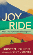 New Book Joy Ride: A Bike Odyssey from Alaska to Argentina - Jokinen, Kristen - Paperback 9780998825755