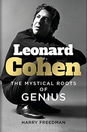 New Book Leonard Cohen: The Mystical Roots of Genius - Hardcover 9781472987273