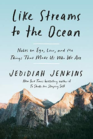 New Book Like Streams to the Ocean: Notes on Ego, Love, and the Things That Make Us Who We Are - Hardcover 9780593137239