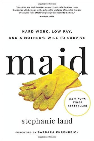 New Book Maid: Hard Work, Low Pay, and a Mother's Will to Survive  - Paperback 9780316505093