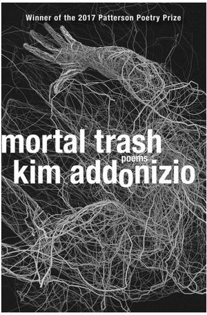 New Book Mortal Trash: Poems - Addonizio, Kim 9780393354348