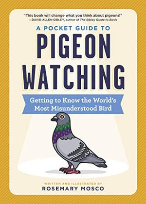New Book Mosco, Rosemary - A Pocket Guide to Pigeon Watching: Getting to Know the World's Most Misunderstood Bird  - Paperback 9781523511341