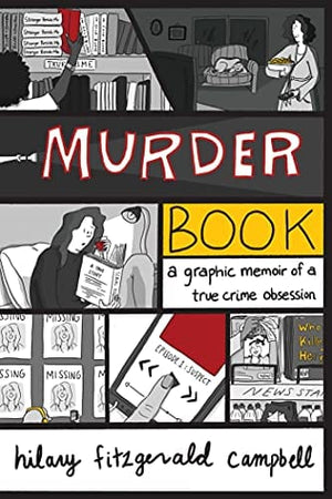 New Book Murder Book: A Graphic Memoir of a True Crime Obsession  - Paperback 9781524861162