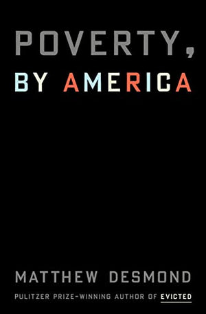 New Book Poverty, by America - Desmond, Matthew - Harcover 9780593239919
