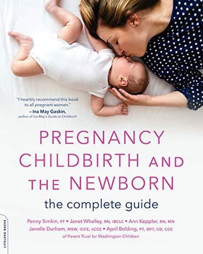 New Book Pregnancy, Childbirth, and the Newborn: The Complete Guide  - Paperback 9780738284972