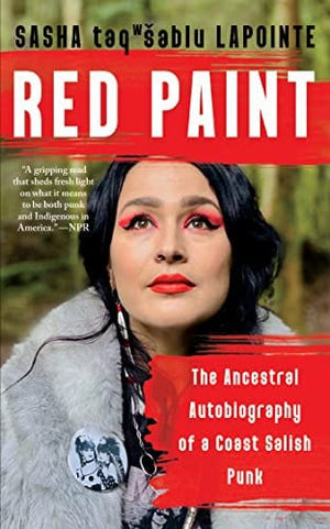 New Book Red Paint: The Ancestral Autobiography of a Coast Salish Punk - Lapointe, Sasha - Paperback 9781640095885