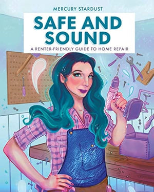 New Book Safe and Sound: A Renter-Friendly Guide to Home Repair - Stardust, Mercury - Hardcover 9780744079074