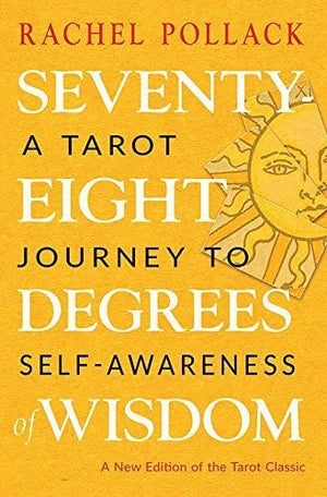 New Book Seventy-Eight Degrees of Wisdom: A Tarot Journey to Self-Awareness (A New Edition of the Tarot Classic)  - Paperback 9781578636655