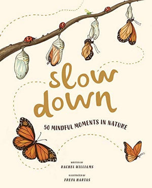 New Book Slow Down: 50 Mindful Moments in Nature - Williams, Rachel - Hardcover 9781419748387