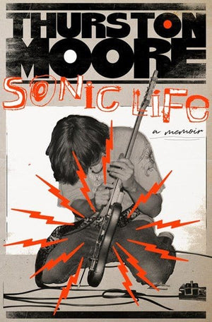 New Book Sonic Life: A Memoir - Moore, Thurston - Hardcover 9780385548656