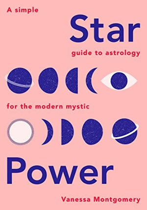 New Book Star Power: A Simple Guide to Astrology for the Modern Mystic 9781787132245