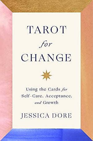 New Book Tarot for Change: Using the Cards for Self-Care, Acceptance, and Growth - Hardcover 9780593295939