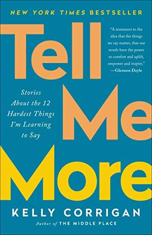 New Book Tell Me More: Stories About the 12 Hardest Things I'm Learning to Say  - Paperback 9780399588396