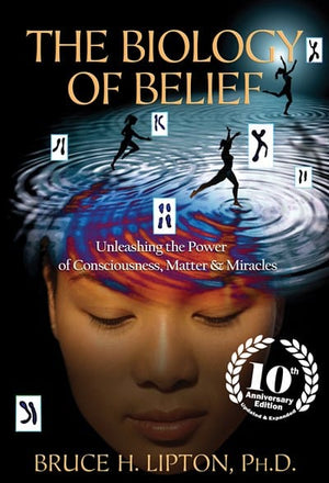 New Book The Biology of Belief 10th Anniversary Edition: Unleashing the Power of Consciousness, Matter & Miracles  - Paperback 9781401952471