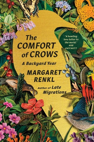 New Book The Comfort of Crows: A Backyard Year - Renkl, Margaret - Hardcover 9781954118461