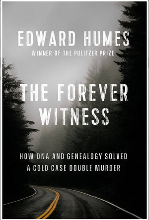 New Book The Forever Witness: How DNA and Genealogy Solved a Cold Case Double Murder - Humes, Edward - Hardcover 9781524746278