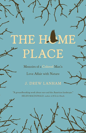 New Book The Home Place: Memoirs of a Colored Man's Love Affair with Nature by J. Drew Lanham 9781571313508