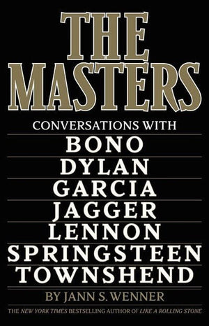 New Book The Masters: Conversations with Dylan, Lennon, Jagger, Townshend, Garcia, Bono, and Springsteen - Wenner, Jann S - Hardcover 9780316571050