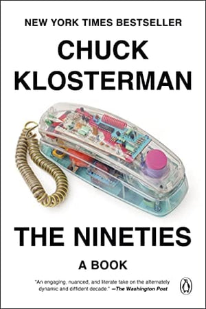 New Book The Nineties: A Book - Klosterman, Chuck - Paperback 9780735217966