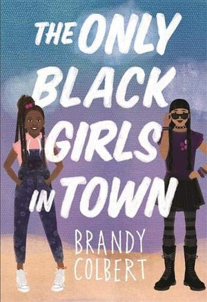 New Book The Only Black Girls in Town - Colbert, Brandy - Paperback 9780316456401
