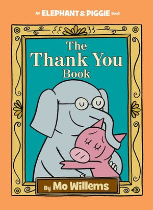 New Book The Thank You Book (An Elephant and Piggie Book) (An Elephant and Piggie Book (25)) - Hardcover 9781423178286