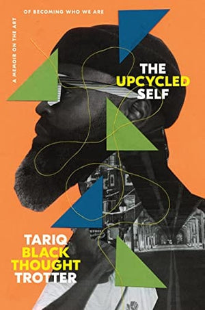 New Book The Upcycled Self: A Memoir on the Art of Becoming Who We Are - Trotter, Tariq - Hardcover 9780593446928