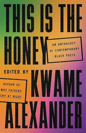 New Book This Is the Honey: An Anthology of Contemporary Black Poets by Kwame Alexander - Hardcover 9780316417525