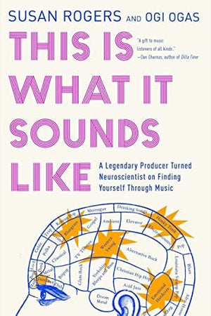 New Book This Is What It Sounds Like: A Legendary Producer Turned Neuroscientist on Finding Yourself Through Music - Rogers, Susan - Paperback 9781324065968