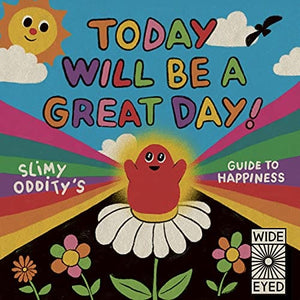 New Book Today Will Be a Great Day!: Slimy Oddity's Guide to Happiness - Hardcover 9780711269040