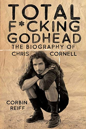 New Book Total F*cking Godhead: The Biography of Chris Cornell - Hardcover 9781642932157
