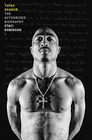New Book Tupac Shakur: The Authorized Biography - Robinson, Staci - Hardcover 9781524761042